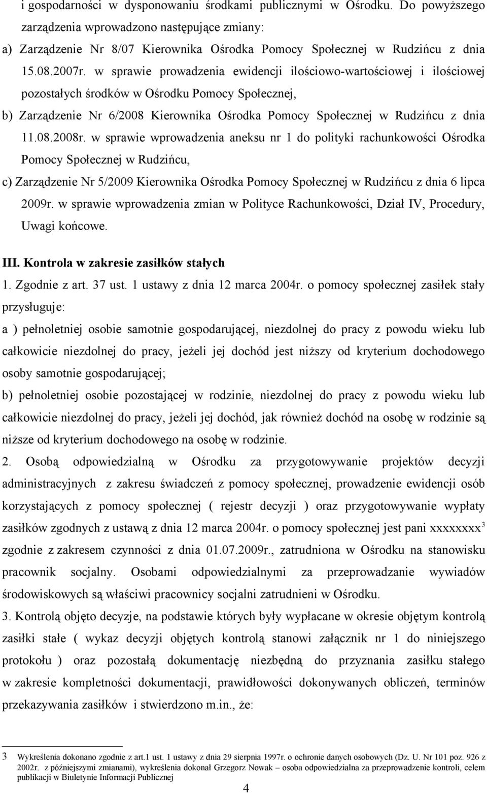 w sprawie prowadzenia ewidencji ilościowo-wartościowej i ilościowej pozostałych środków w Ośrodku Pomocy Społecznej, b) Zarządzenie Nr 6/2008 Kierownika Ośrodka Pomocy Społecznej w Rudzińcu z dnia 11.