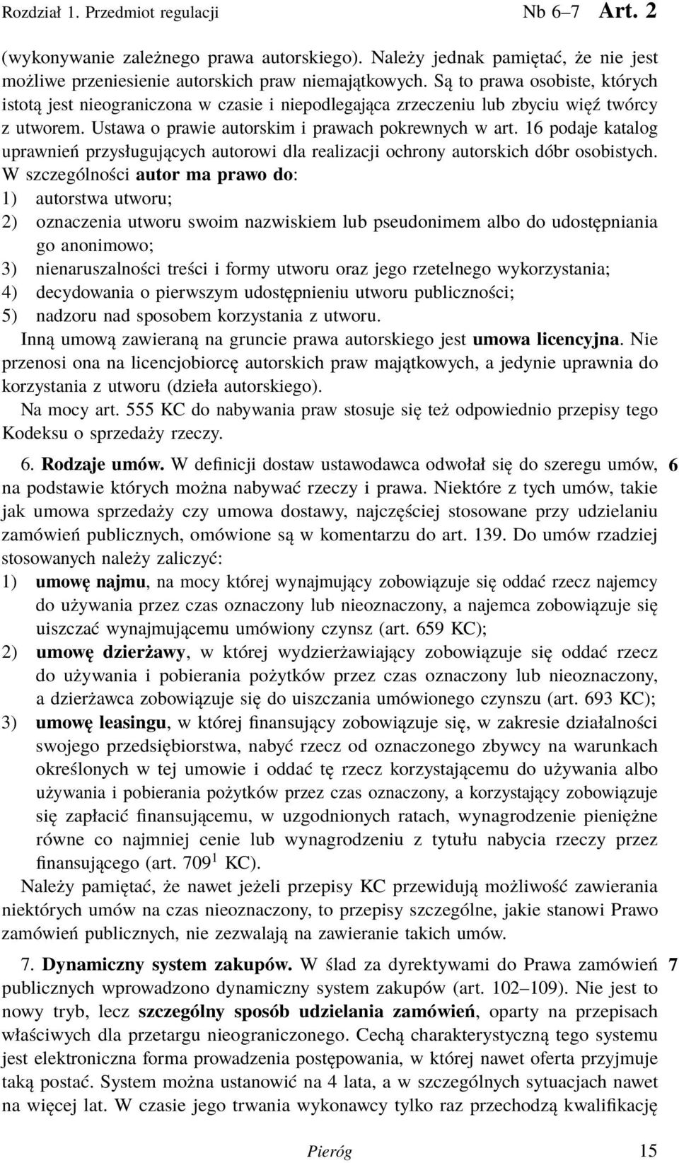 16 podaje katalog uprawnień przysługujących autorowi dla realizacji ochrony autorskich dóbr osobistych.
