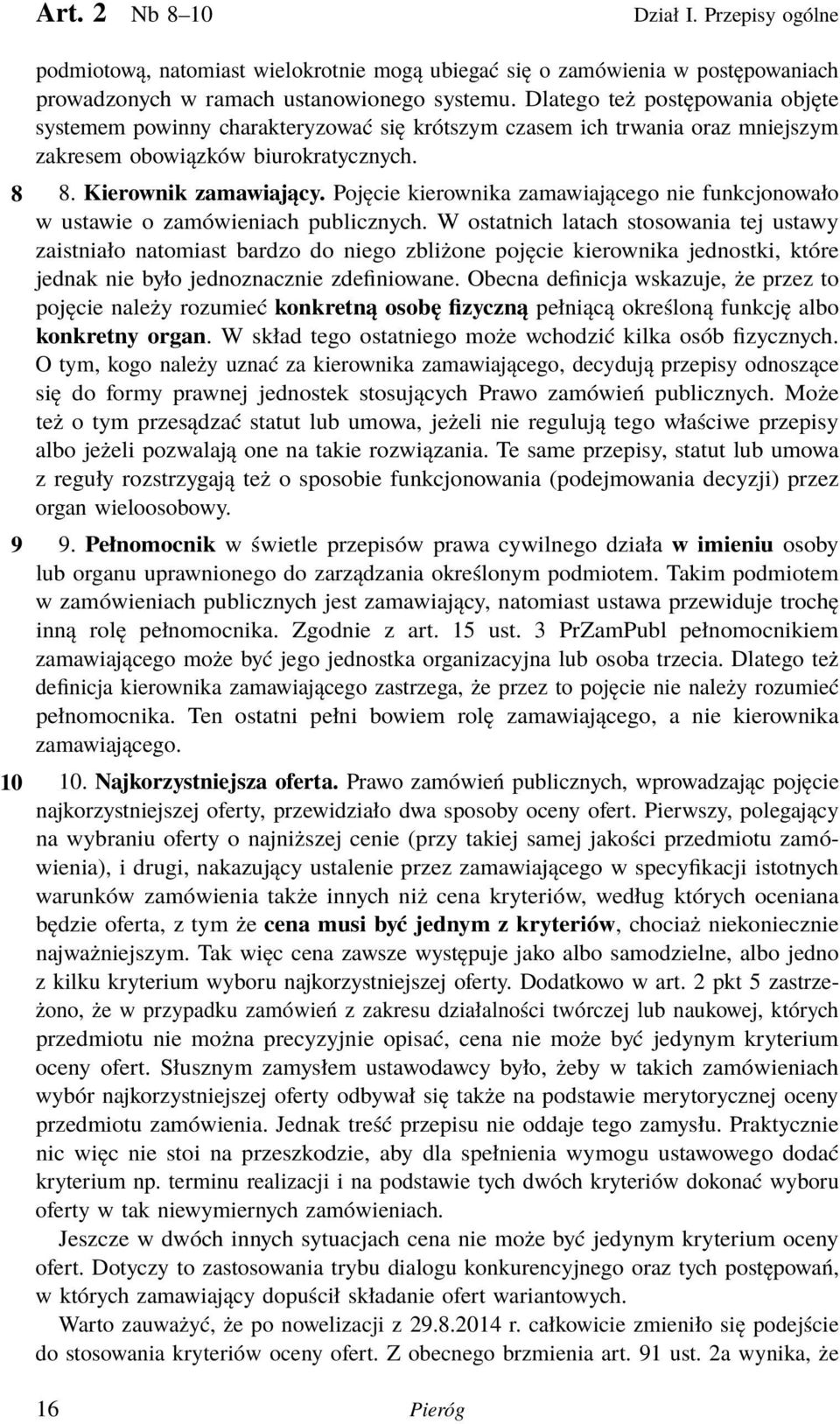 Pojęcie kierownika zamawiającego nie funkcjonowało w ustawie o zamówieniach publicznych.