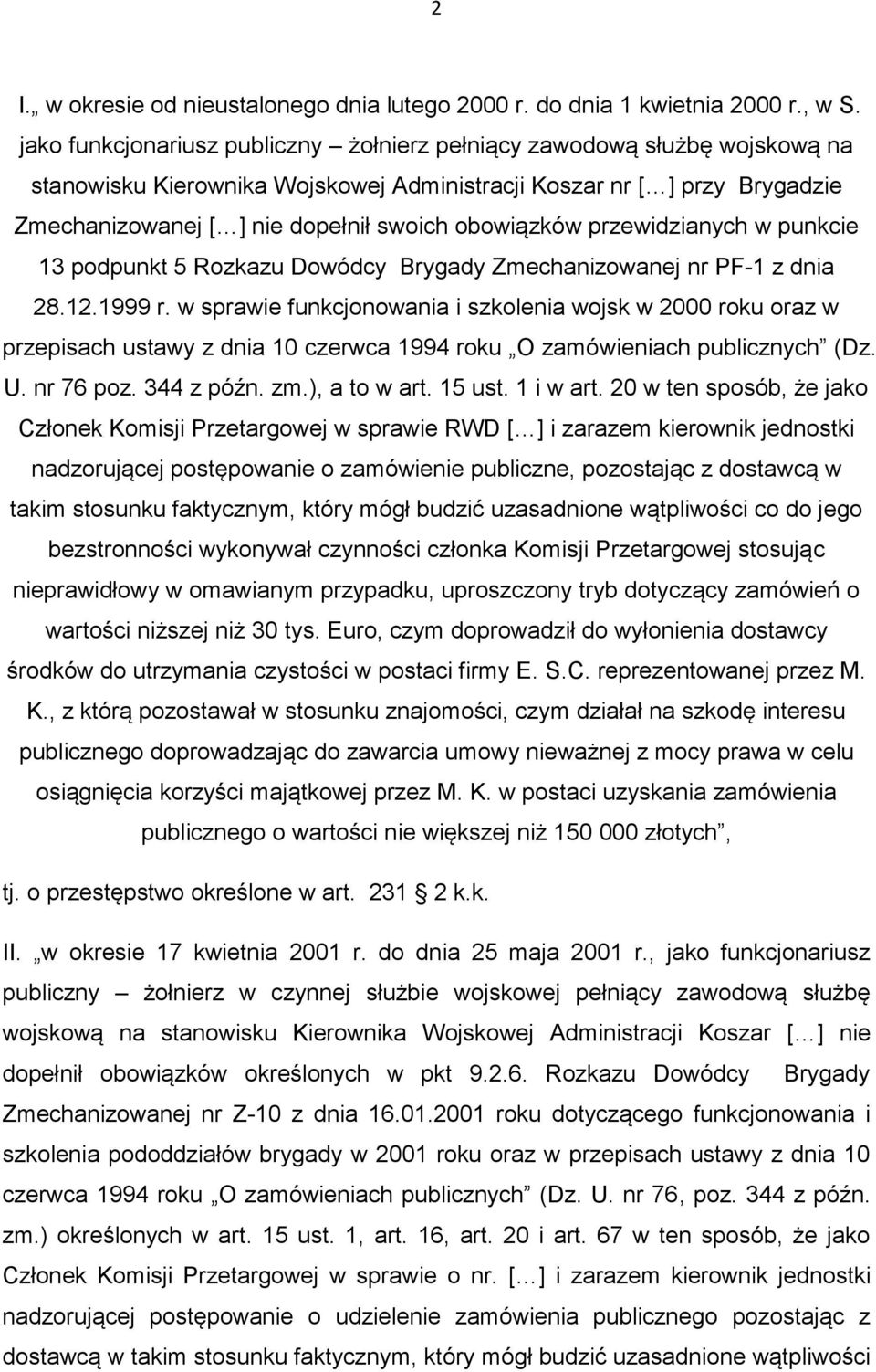 obowiązków przewidzianych w punkcie 13 podpunkt 5 Rozkazu Dowódcy Brygady Zmechanizowanej nr PF-1 z dnia 28.12.1999 r.