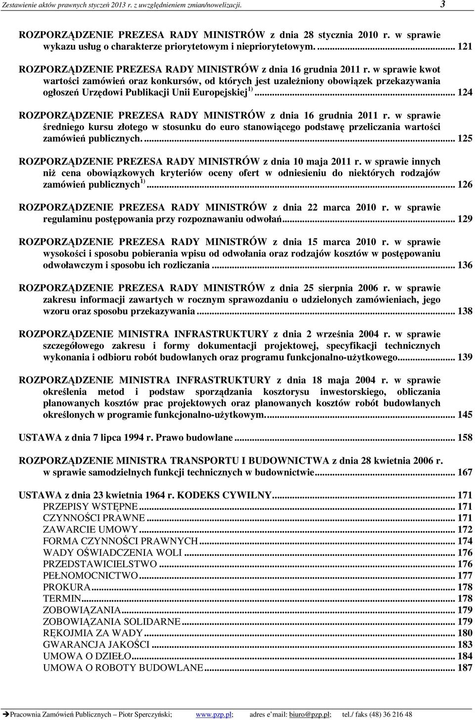 w sprawie kwot wartości zamówień oraz konkursów, od których jest uzależniony obowiązek przekazywania ogłoszeń Urzędowi Publikacji Unii Europejskiej 1).