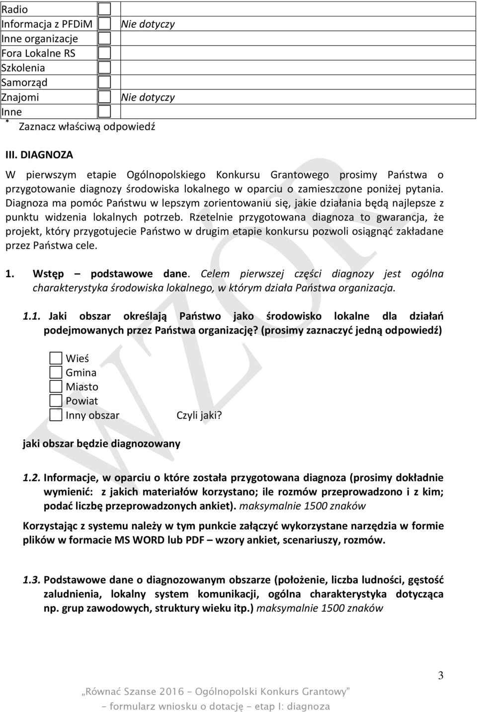 Diagnoza ma pomóc Państwu w lepszym zorientowaniu się, jakie działania będą najlepsze z punktu widzenia lokalnych potrzeb.