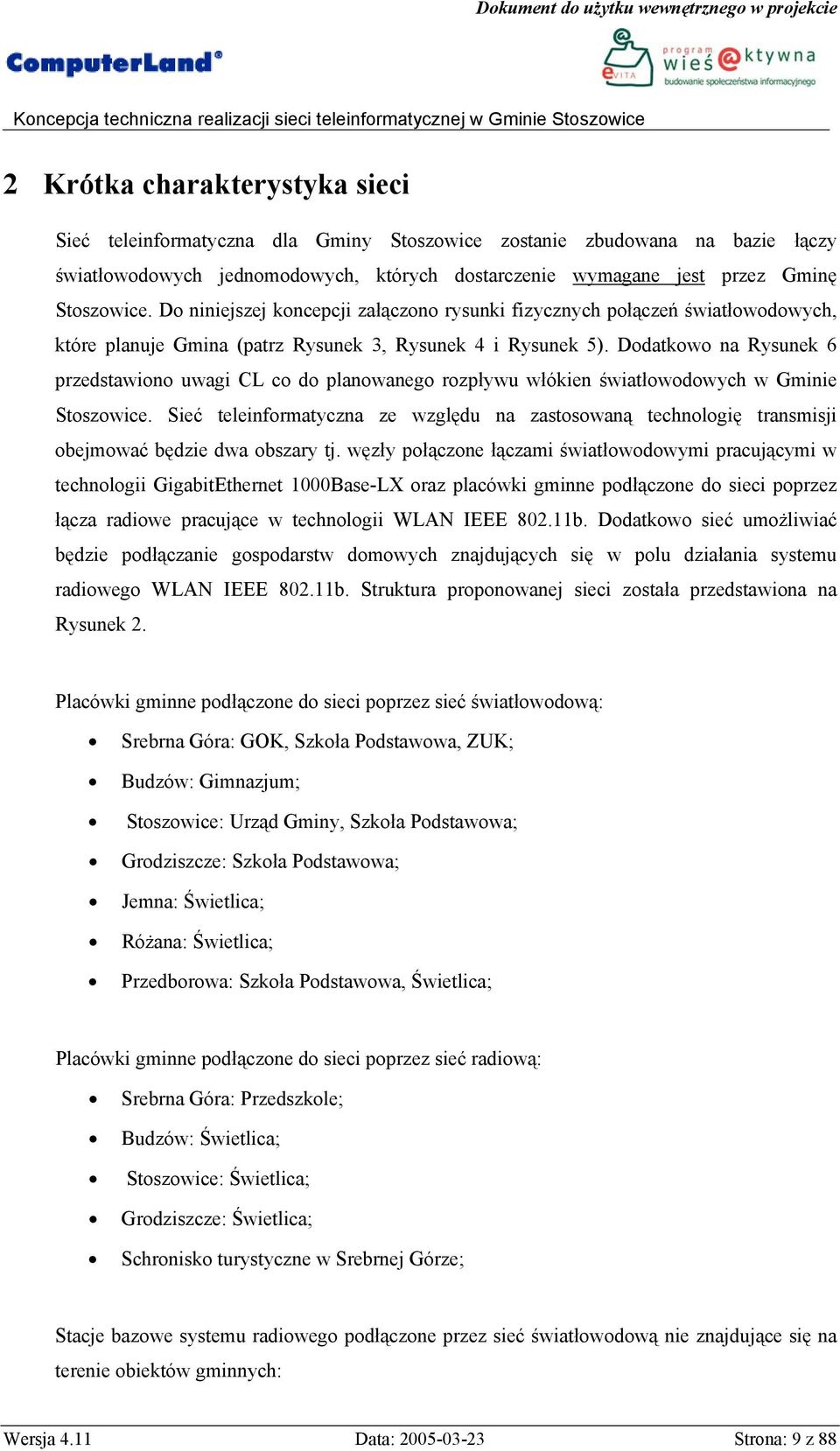 Dodatkowo na Rysunek 6 przedstawiono uwagi CL co do planowanego rozpływu włókien światłowodowych w Gminie Stoszowice.