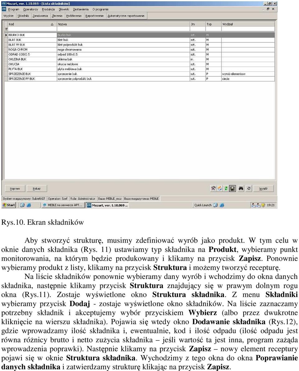 Ponownie wybieramy produkt z listy, klikamy na przycisk Struktura i moŝemy tworzyć recepturę.