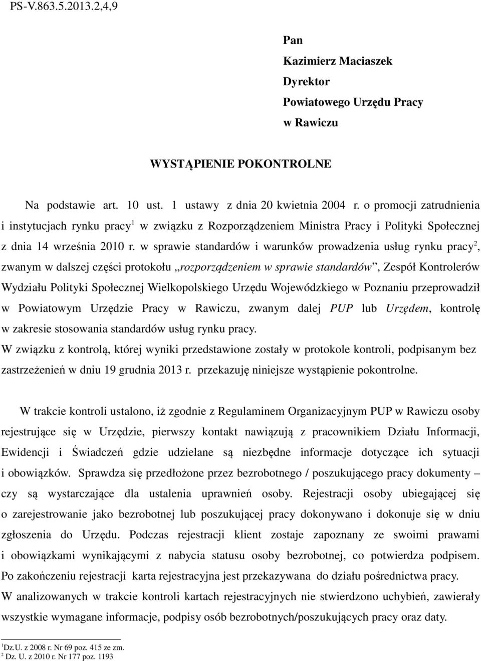 w sprawie standardów i warunków prowadzenia usług rynku pracy 2, zwanym w dalszej części protokołu rozporządzeniem w sprawie standardów, Zespół Kontrolerów Wydziału Polityki Społecznej