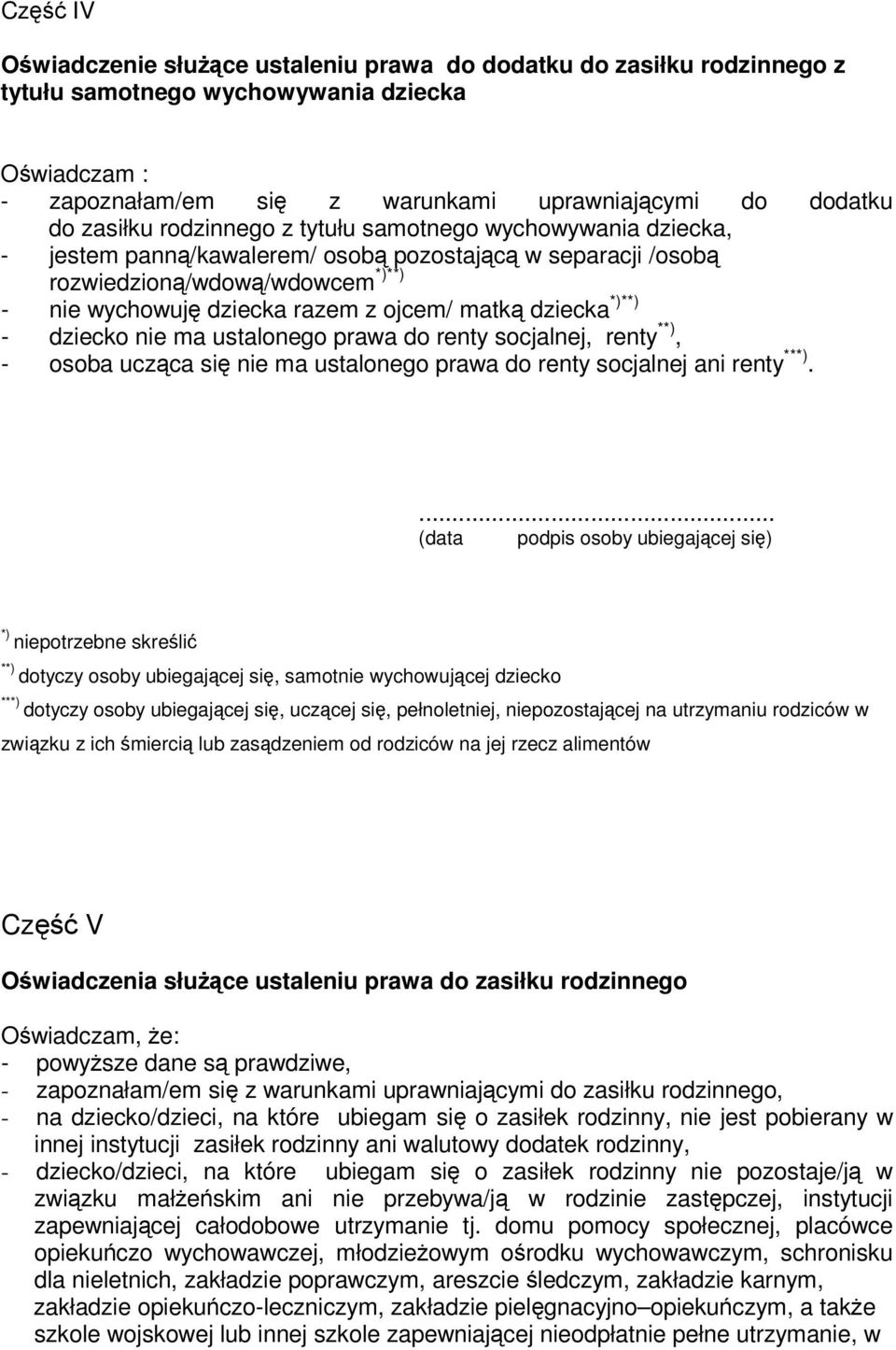 dziecko nie ma ustalonego prawa do renty socjalnej, renty **), - osoba uczca si nie ma ustalonego prawa do renty socjalnej ani renty ***).