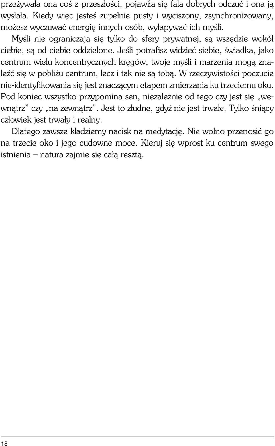 Myœli nie ograniczaj¹ siê tylko do sfery prywatnej, s¹ wszêdzie wokó³ ciebie, s¹ od ciebie oddzielone.
