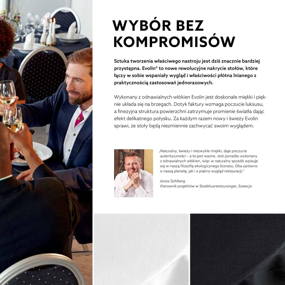 Wykonany z odnawialnych włókien Evolin jest doskonale miękki i pięknie układa się na brzegach.