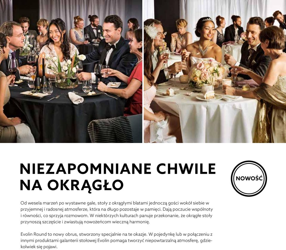 W niektórzych kulturach panuje przekonanie, że okrągłe stoły przynoszą szczęście i zwiastują nowożeńcom wieczną harmonię.