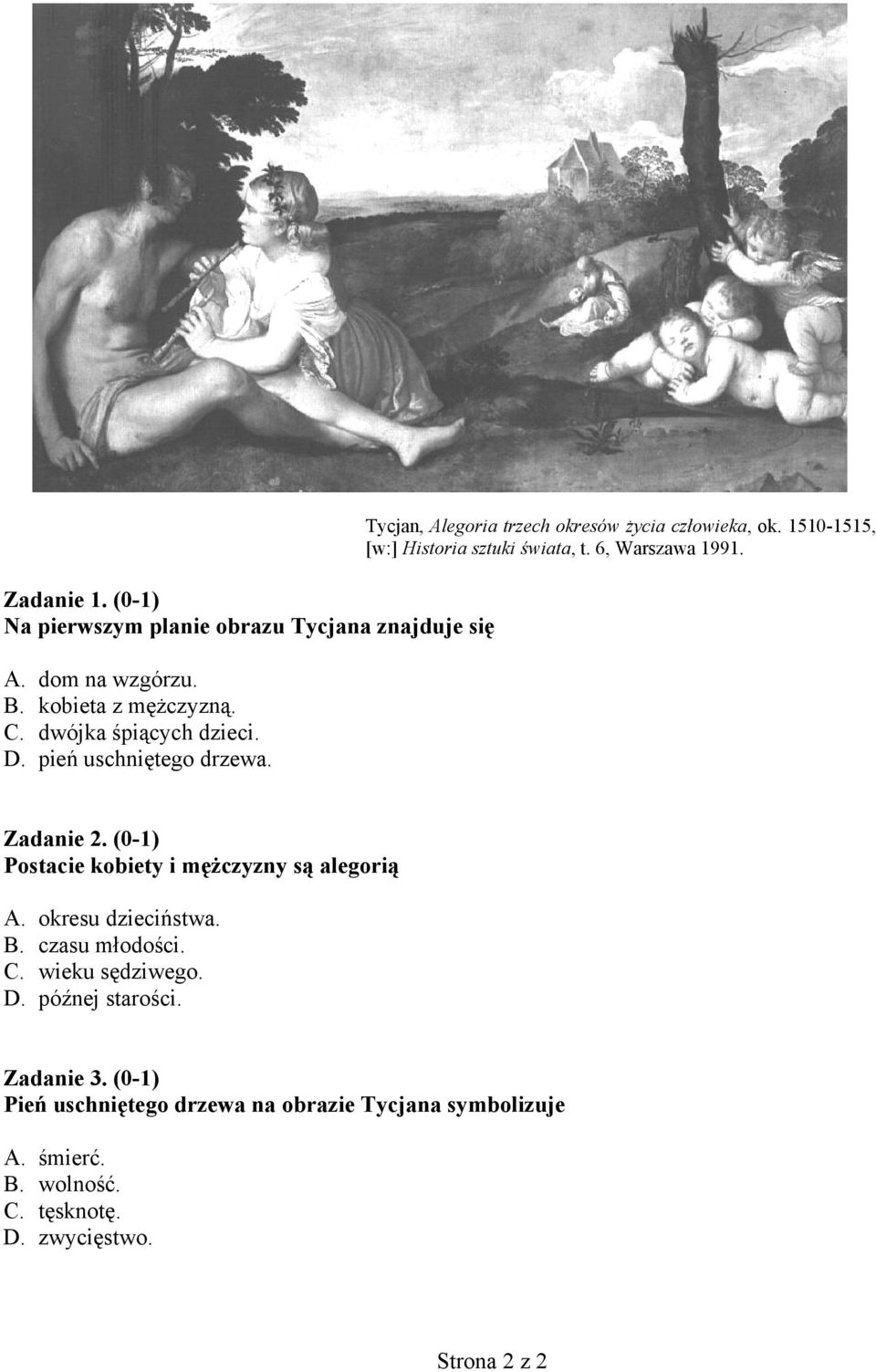 Zadanie 2. (0-1) Postacie kobiety i mężczyzny są alegorią A. okresu dzieciństwa. B. czasu młodości. C. wieku sędziwego. D.
