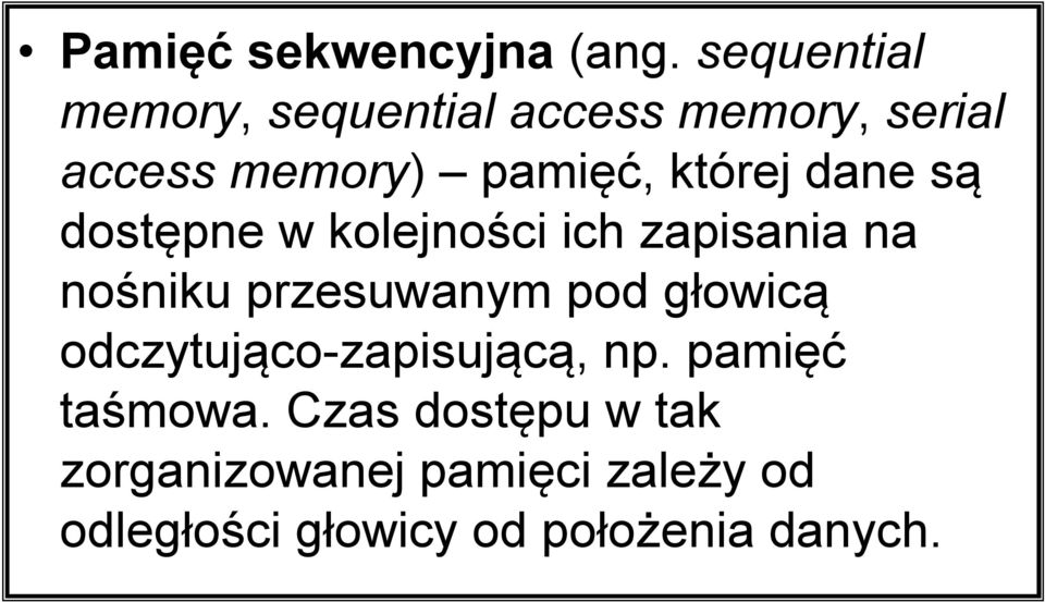 której dane są dostępne w kolejności ich zapisania na nośniku przesuwanym pod