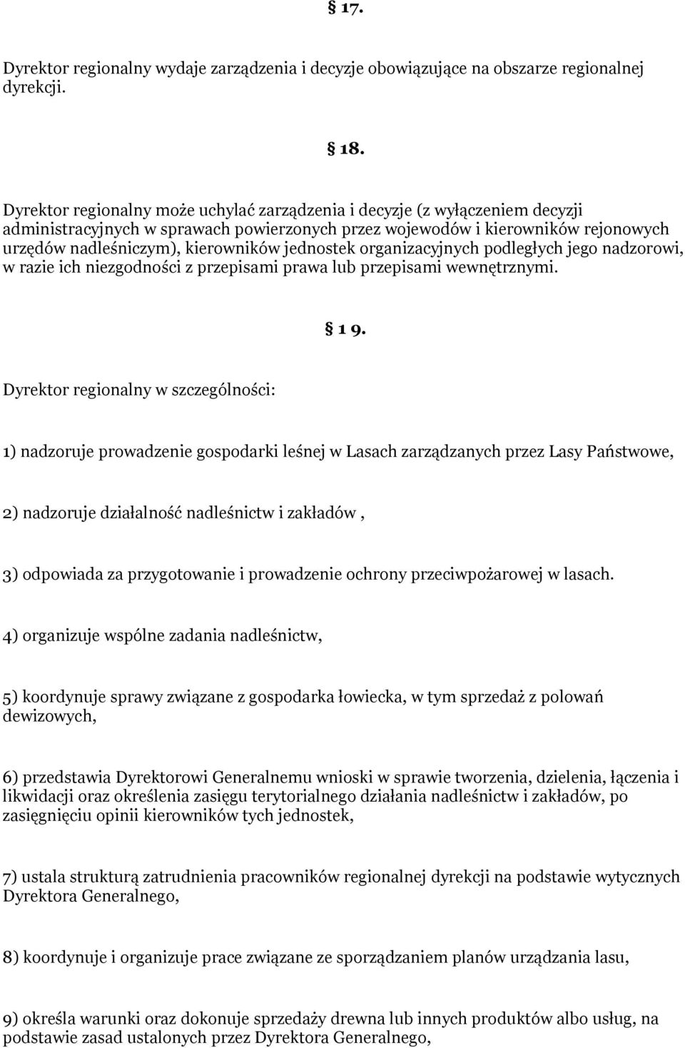 jednostek organizacyjnych podległych jego nadzorowi, w razie ich niezgodności z przepisami prawa lub przepisami wewnętrznymi. 1 9.