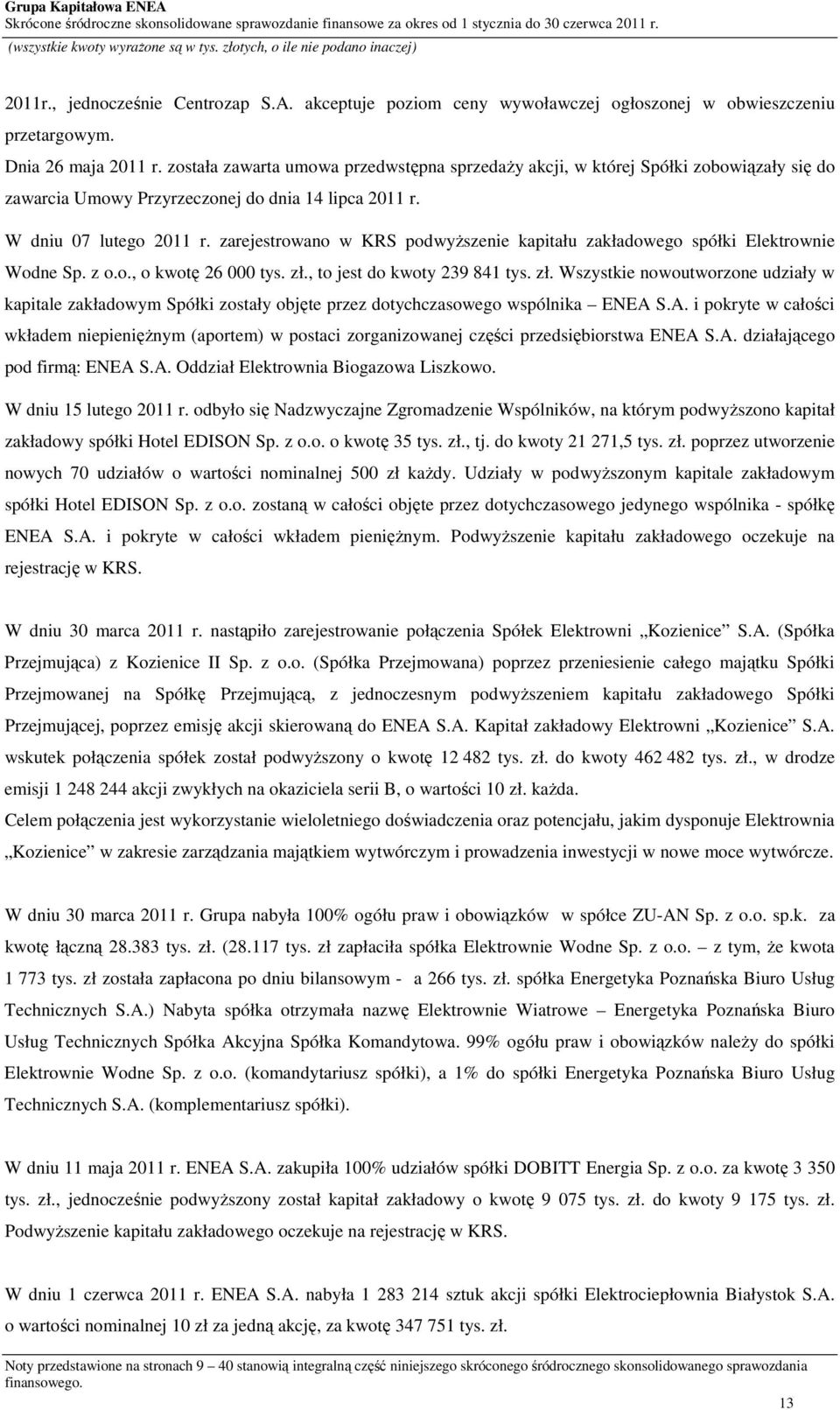 zarejestrowano w KRS podwyższenie kapitału zakładowego spółki Elektrownie Wodne Sp. z o.o., o kwotę 26 000 tys. zł.