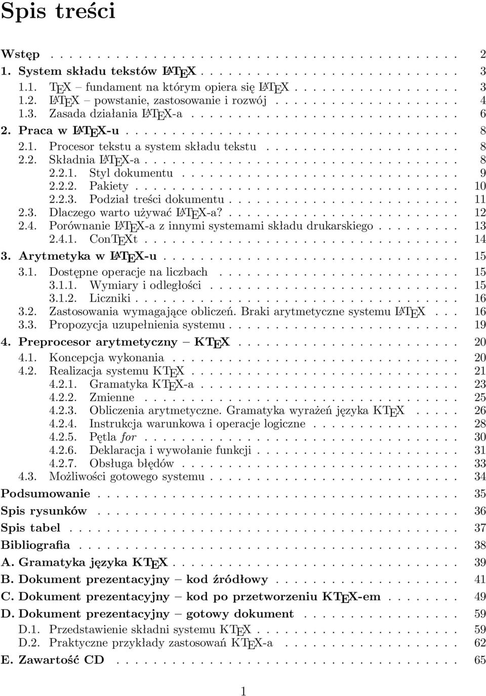 ... 12 2.4. PorównanieL A TEX-azinnymisystemamiskładudrukarskiego... 13 2.4.1. ConTEXt... 14 3. ArytmetykawL A TEX-u... 15 3.1. Dostępneoperacjenaliczbach... 15 3.1.1. Wymiaryiodległości... 15 3.1.2. Liczniki.