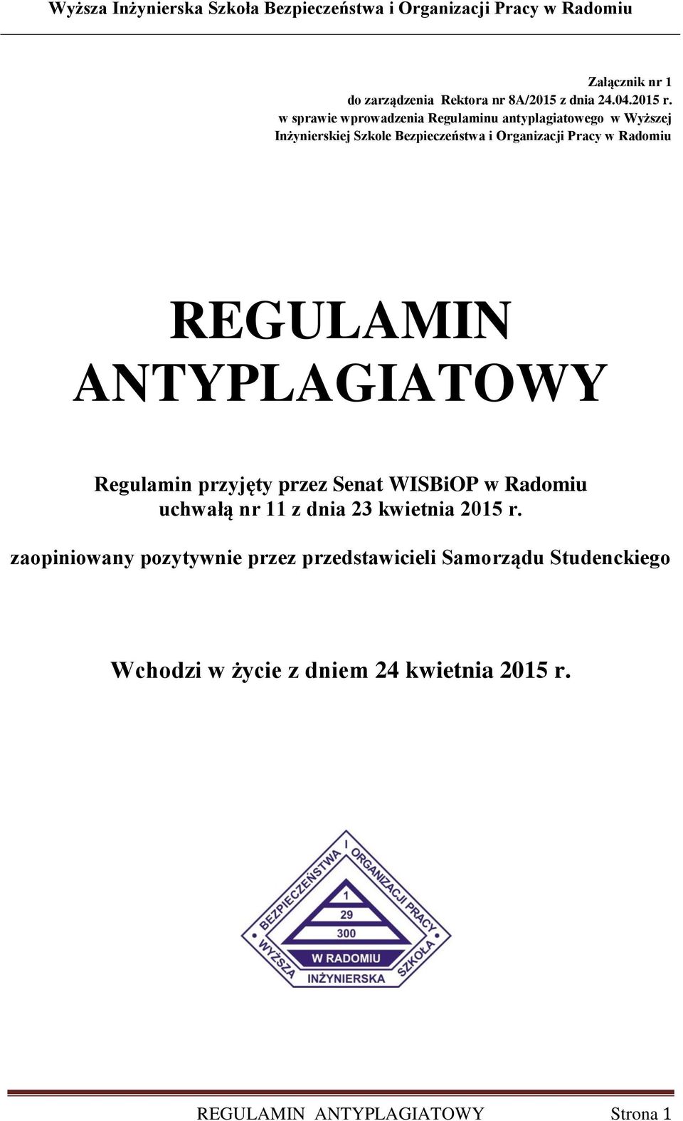 Pracy w Radomiu REGULAMIN ANTYPLAGIATOWY Regulamin przyjęty przez Senat WISBiOP w Radomiu uchwałą nr 11 z dnia 23
