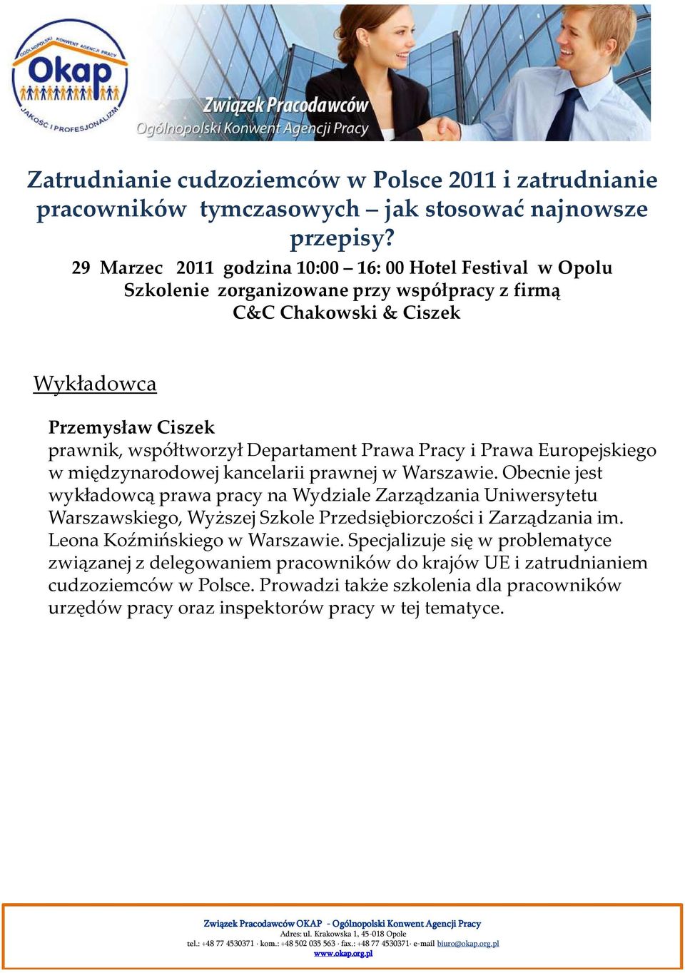 Obecnie jest wykładowcą prawa pracyna Wydziale Zarządzania Uniwersytetu Warszawskiego, Wyższej Szkole Przedsiębiorczości i