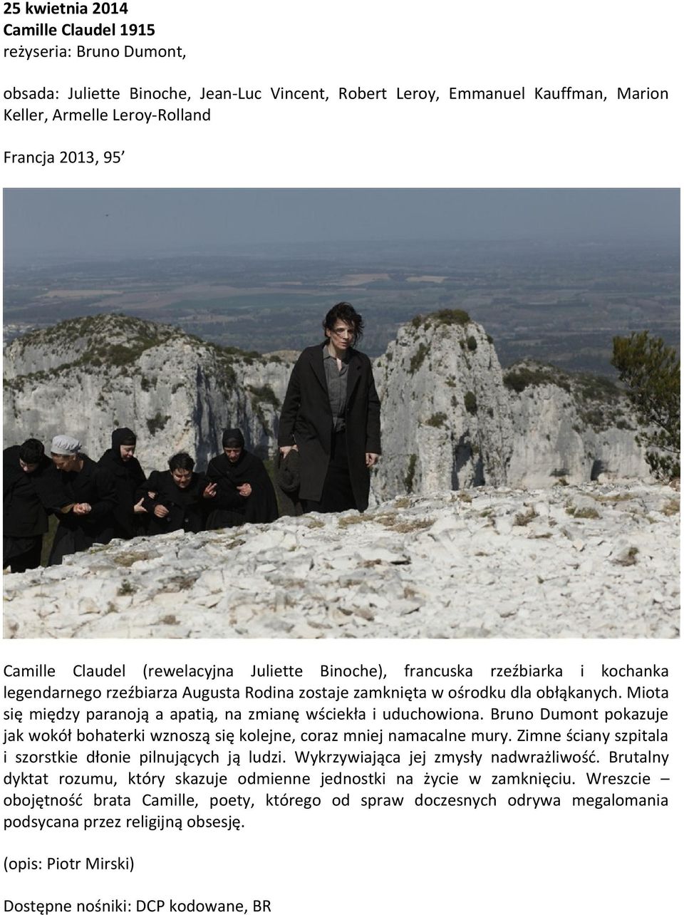 Miota się między paranoją a apatią, na zmianę wściekła i uduchowiona. Bruno Dumont pokazuje jak wokół bohaterki wznoszą się kolejne, coraz mniej namacalne mury.