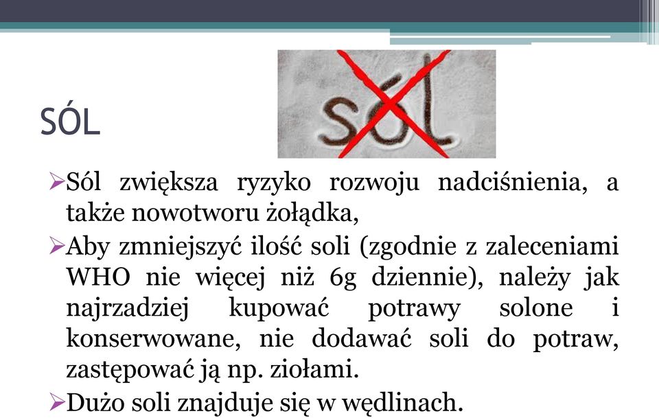 dziennie), należy jak najrzadziej kupować potrawy solone i konserwowane, nie