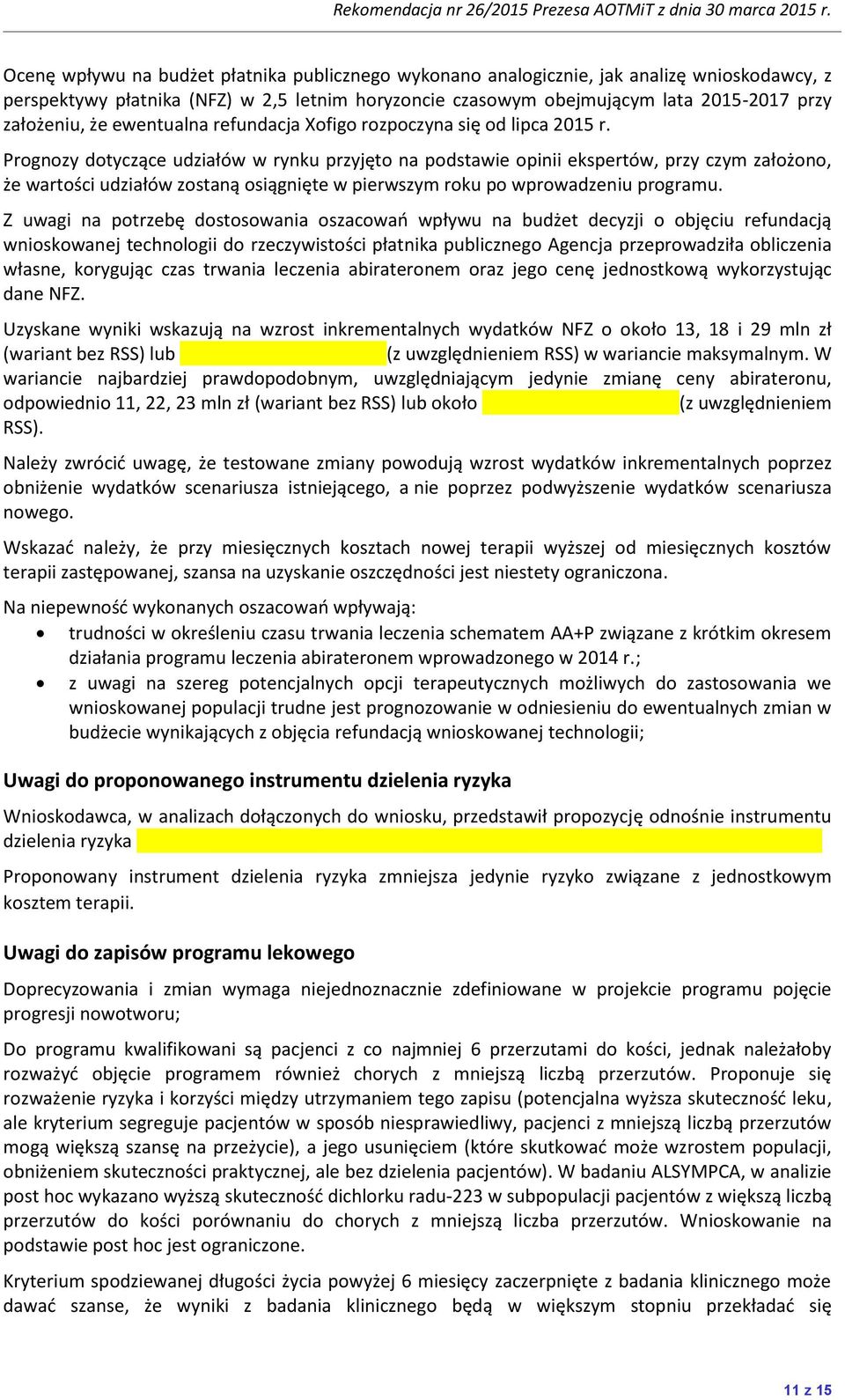 Prognozy dotyczące udziałów w rynku przyjęto na podstawie opinii ekspertów, przy czym założono, że wartości udziałów zostaną osiągnięte w pierwszym roku po wprowadzeniu programu.