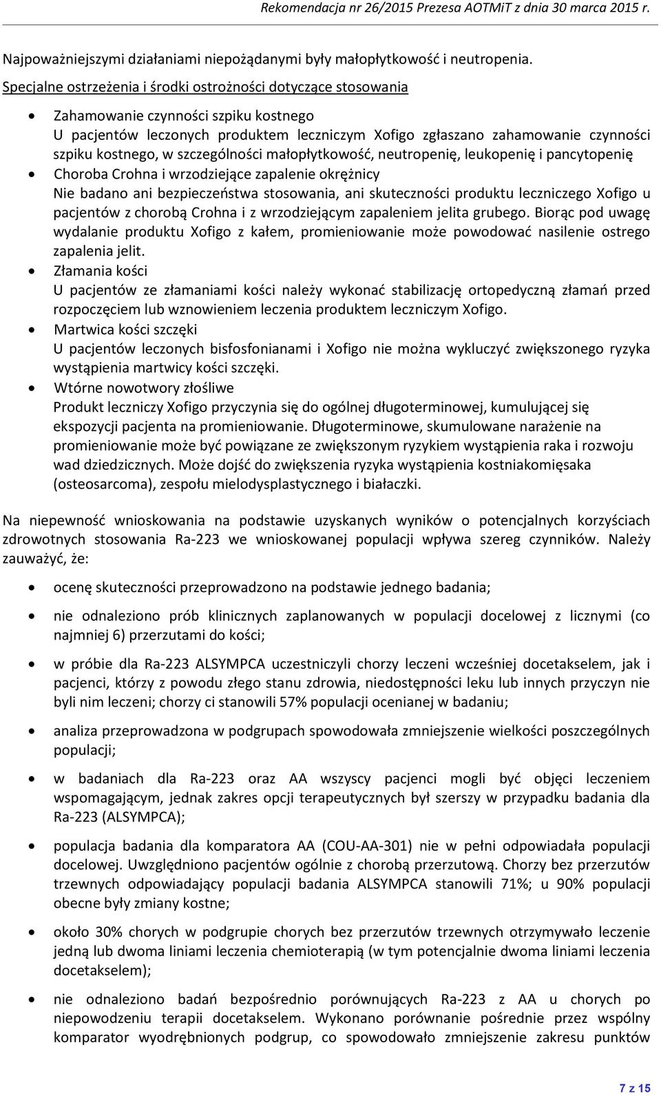 kostnego, w szczególności małopłytkowośd, neutropenię, leukopenię i pancytopenię Choroba Crohna i wrzodziejące zapalenie okrężnicy Nie badano ani bezpieczeostwa stosowania, ani skuteczności produktu