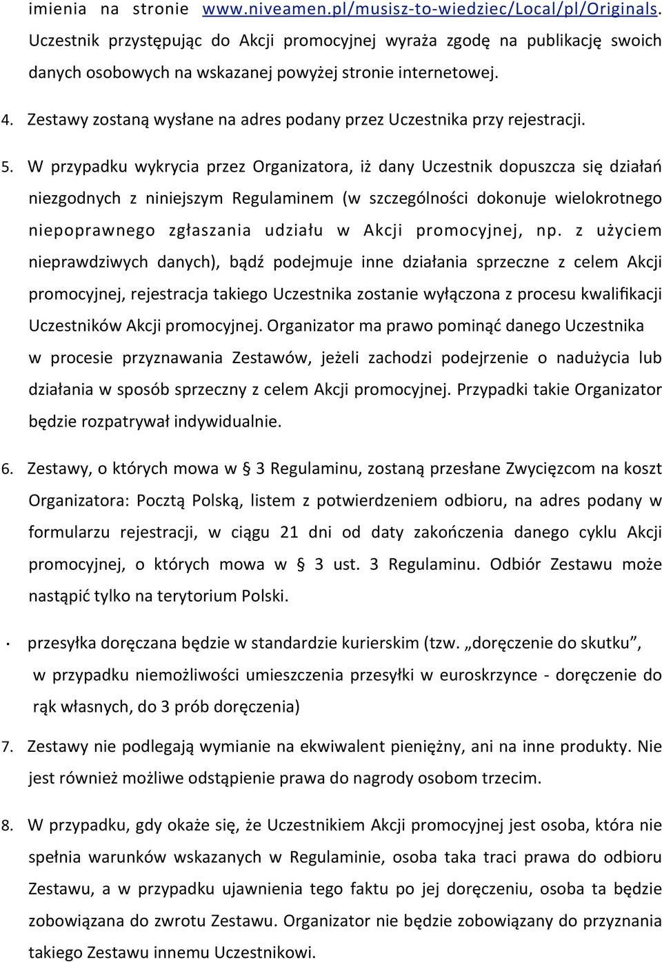 Zestawy zostaną wysłane na adres podany przez Uczestnika przy rejestracji. 5.