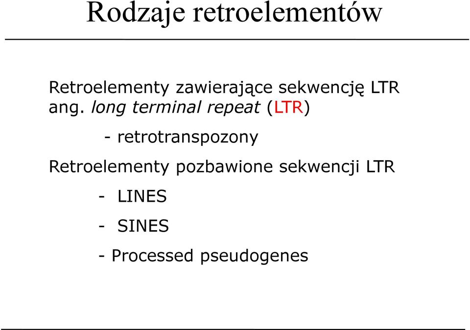 long terminal repeat (LTR) - retrotranspozony