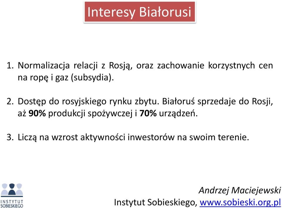 i gaz (subsydia). 2. Dostęp do rosyjskiego rynku zbytu.