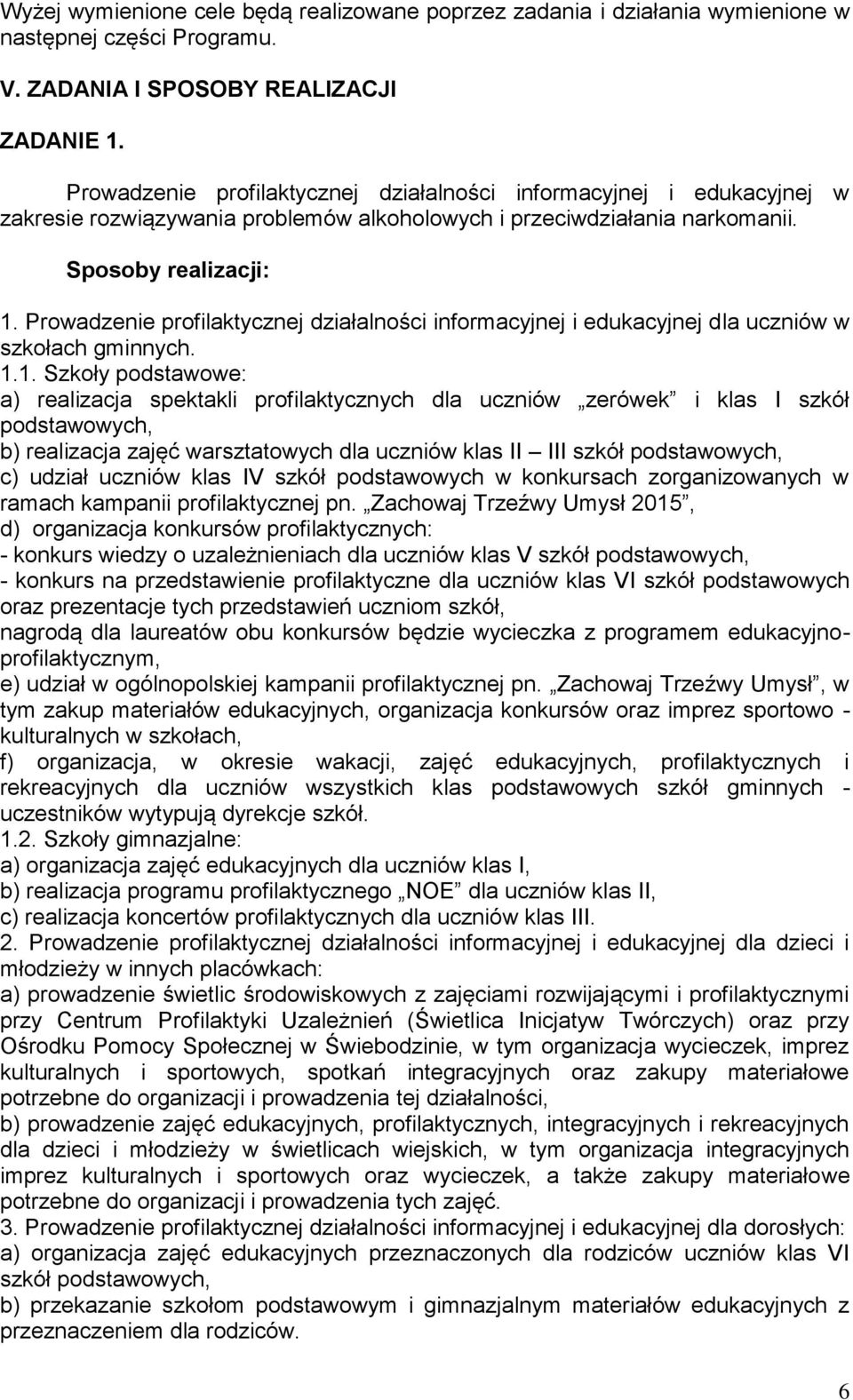 Prowadzenie profilaktycznej działalności informacyjnej i edukacyjnej dla uczniów w szkołach gminnych. 1.