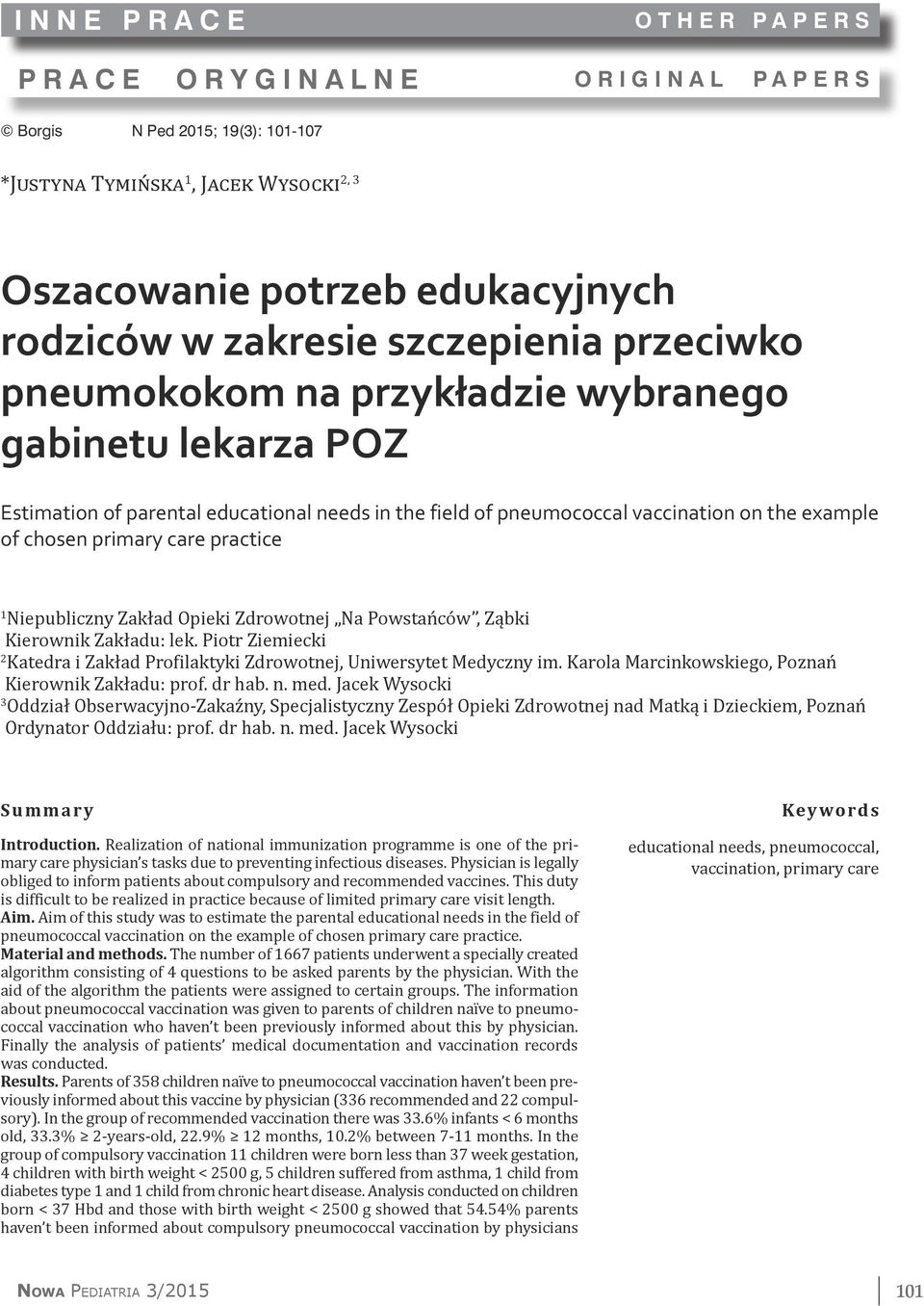 Niepubliczny Zakład Opieki Zdrowotnej Na Powstańców, Ząbki Kierownik Zakładu: lek. Piotr Ziemiecki 2 Katedra i Zakład Profilaktyki Zdrowotnej, Uniwersytet Medyczny im.