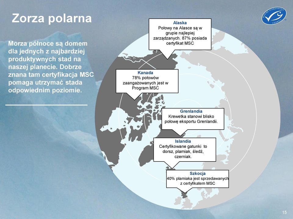 Kanada 78% połowów zaangażowanych jest w Program MSC Alaska Połowy na Alasce są w grupie najlepiej zarządzanych.