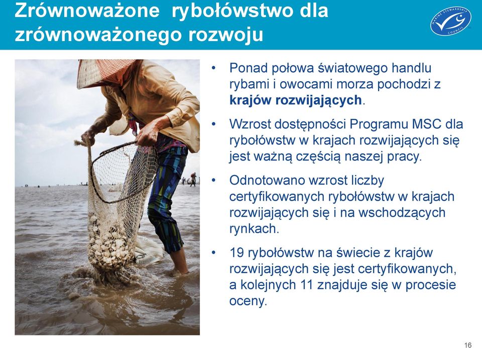 Wzrost dostępności Programu MSC dla rybołówstw w krajach rozwijających się jest ważną częścią naszej pracy.