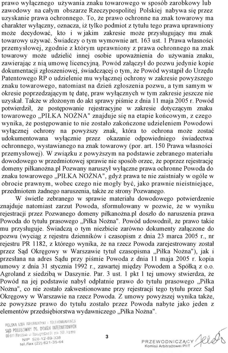 używać. Świadczy o tym wymownie art. 163 ust.
