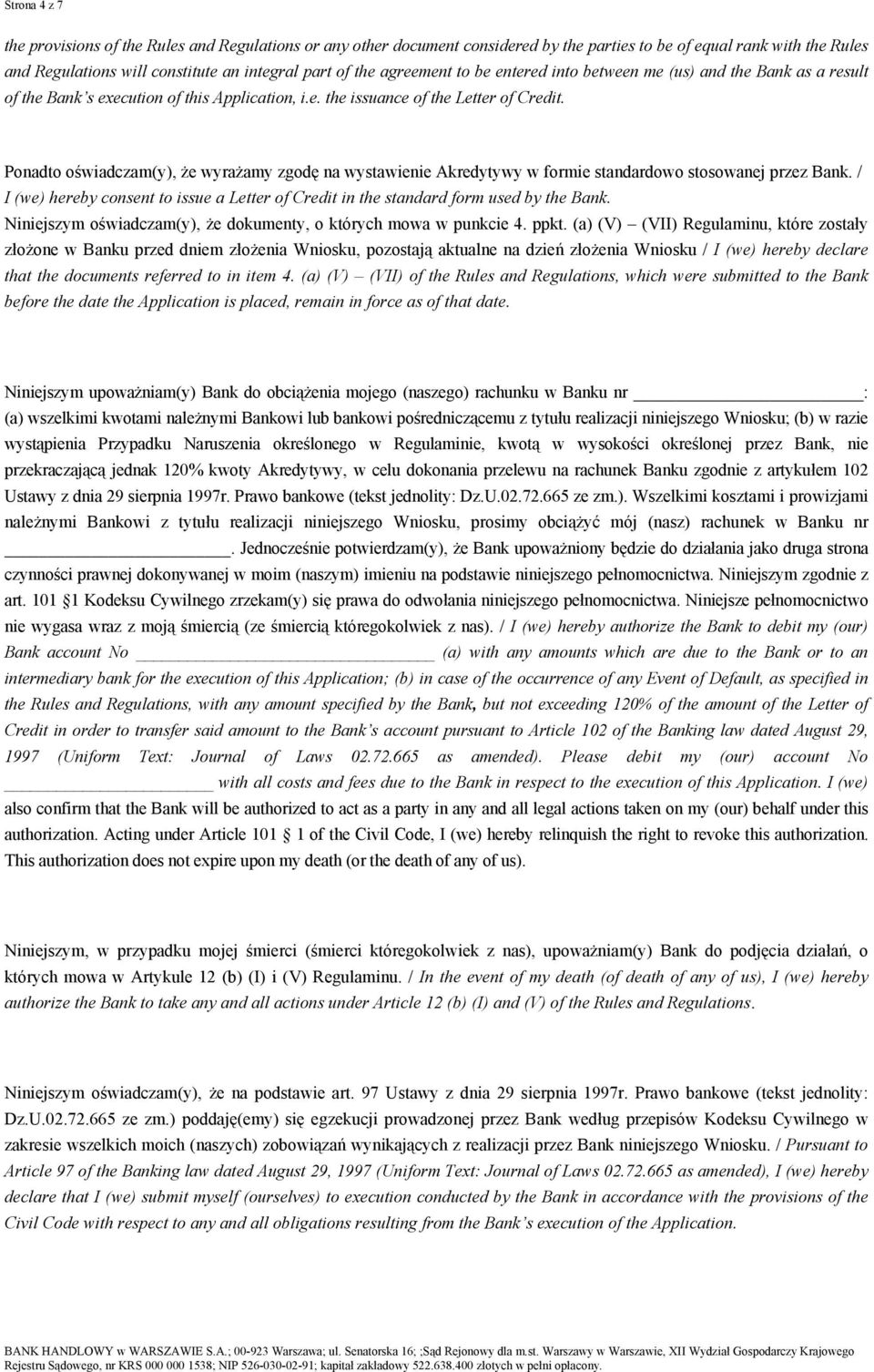 Ponadto oświadczam(y), że wyrażamy zgodę na wystawienie Akredytywy w formie standardowo stosowanej przez Bank.