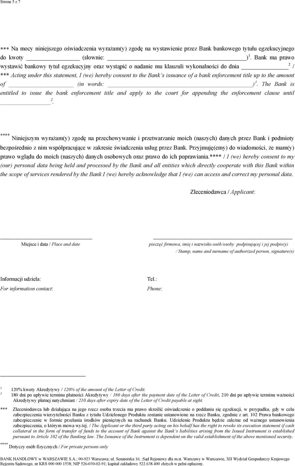 enforcement title up to the amount of (in words: ) 1. The Bank is entitled to issue the bank enforcement title and apply to the court for appending the enforcement clause until 2.