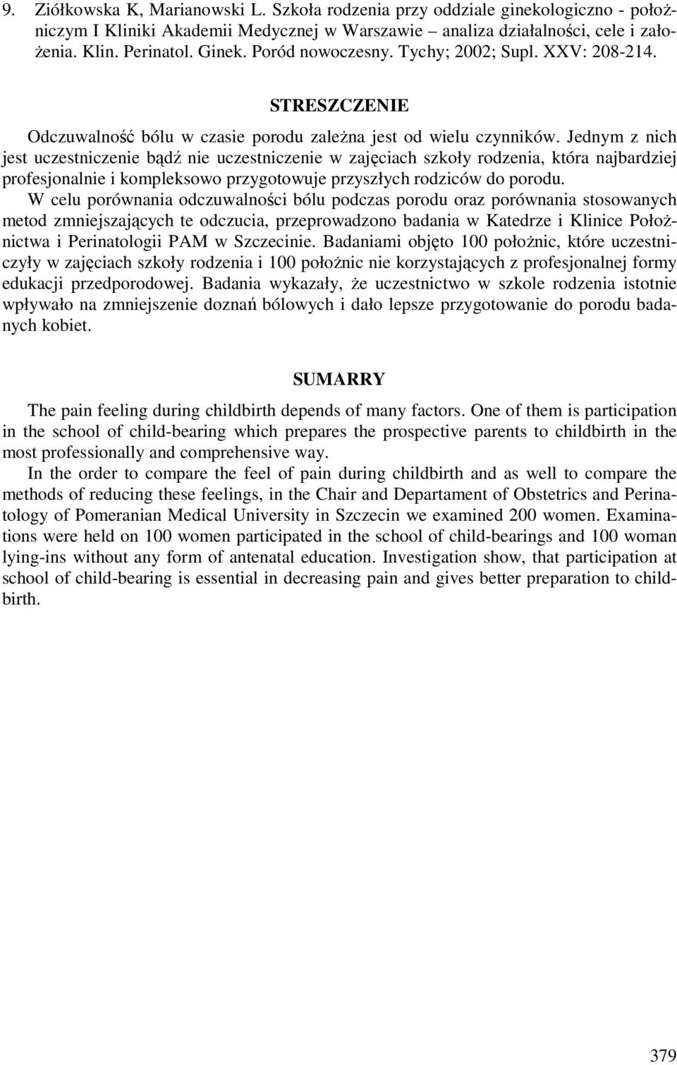 Jednym z nich jest uczestniczenie bądź nie uczestniczenie w zajęciach szkoły rodzenia, która najbardziej profesjonalnie i kompleksowo przygotowuje przyszłych rodziców do porodu.