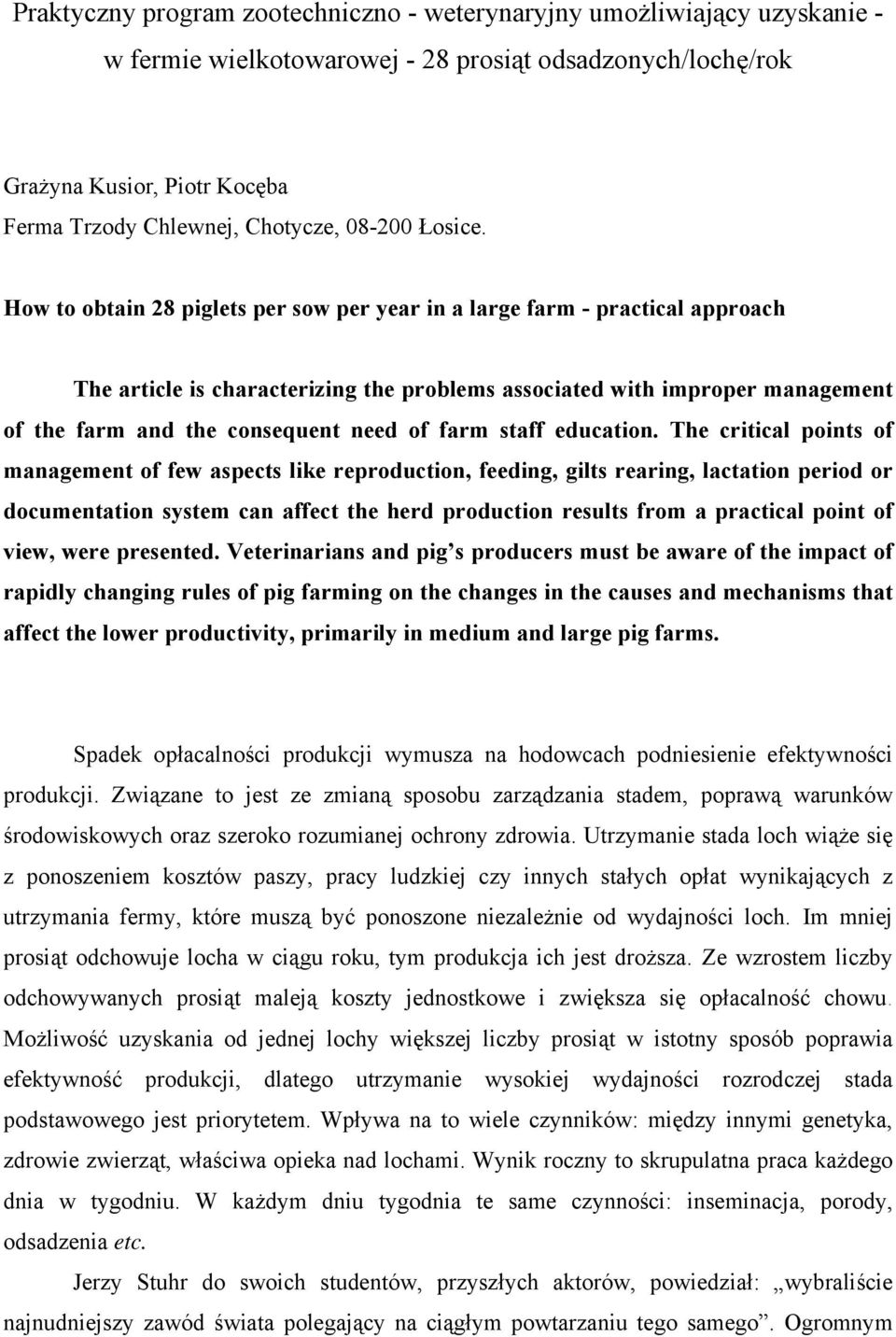 How to obtain 28 piglets per sow per year in a large farm - practical approach The article is characterizing the problems associated with improper management of the farm and the consequent need of