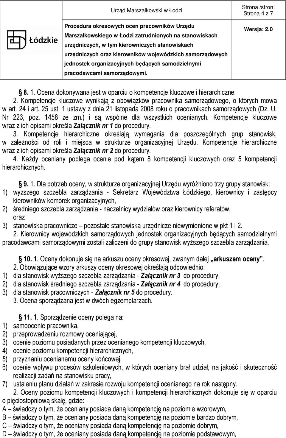 Kompetencje kluczowe wraz z ich opisami określa Załącznik nr 1 do procedury. 3.