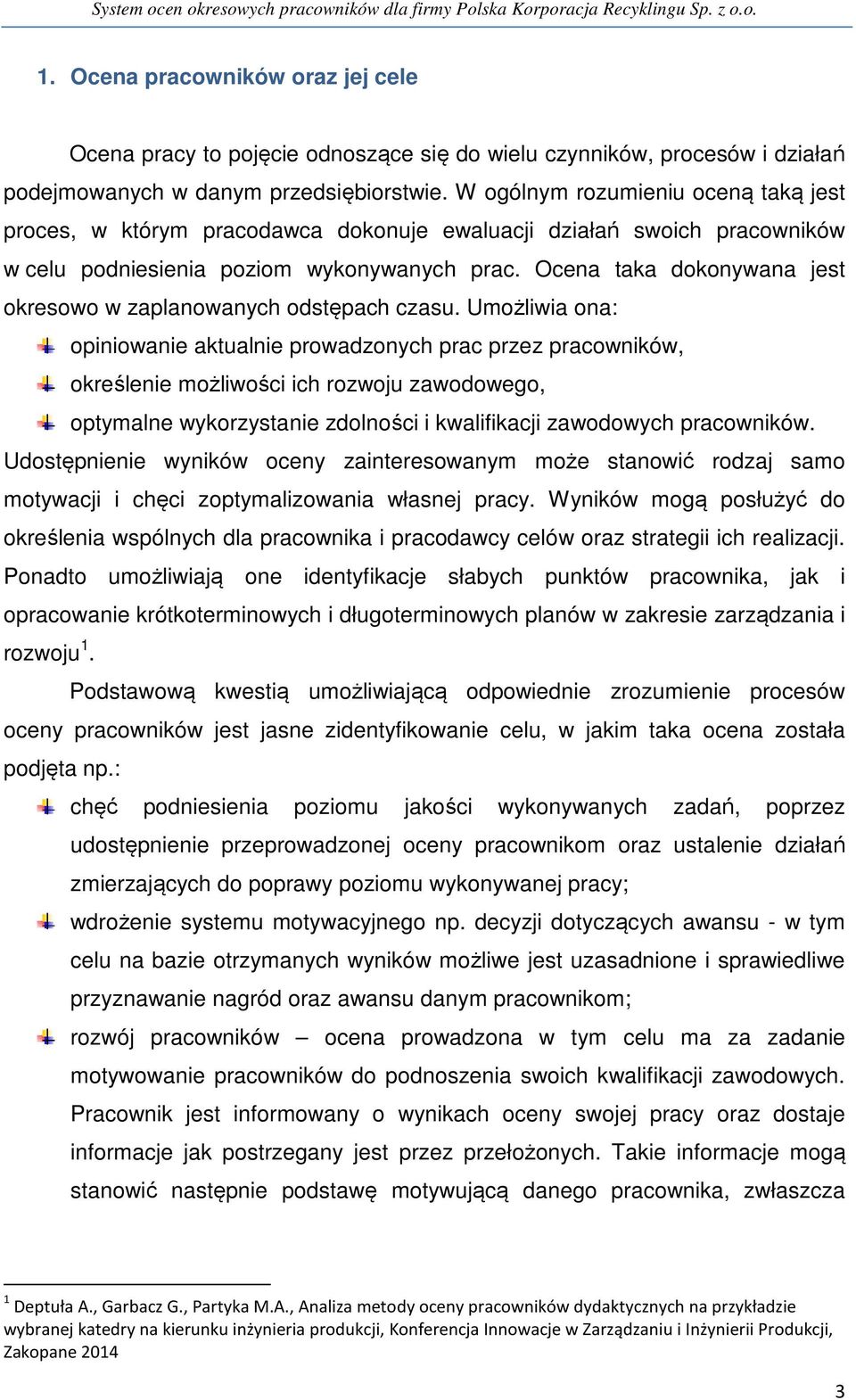 Ocena taka dokonywana jest okresowo w zaplanowanych odstępach czasu.