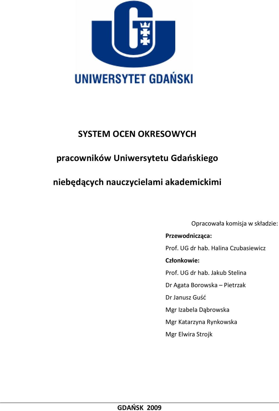 Halina Czubasiewicz Członkowie: Prof. UG dr hab.