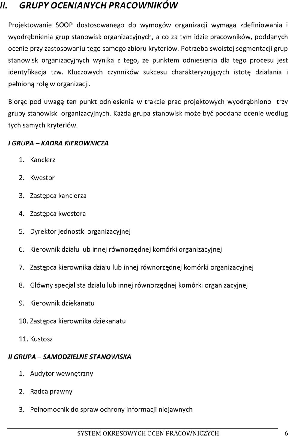 Kluczowych czynników sukcesu charakteryzujących istotę działania i pełnioną rolę w organizacji.