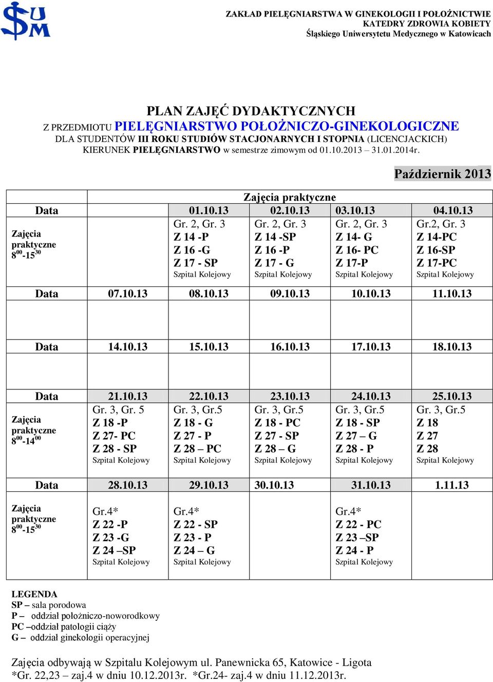 10.13 03.10.13 04.10.13 Gr. 2, Gr. 3 Gr. 2, Gr. 3 Gr. 2, Gr. 3 Gr.2, Gr. 3 Z 14 -P Z 14 -SP Z 14- G Z 14-PC Z 16 -G Z 16 -P Z 16- PC Z 16-SP Z 17 - SP Z 17 - G Z 17-P Z 17-PC Data 07.10.13 08.10.13 09.