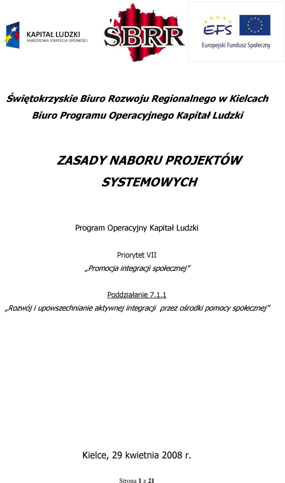Priorytet VII Promocja integracji społecznej Poddziałanie 7.1.