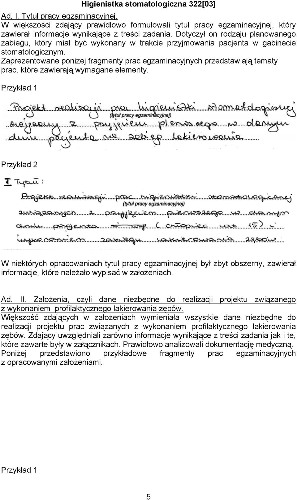 Zaprezentowane poniżej fragmenty prac egzaminacyjnych przedstawiają tematy prac, które zawierają wymagane elementy.