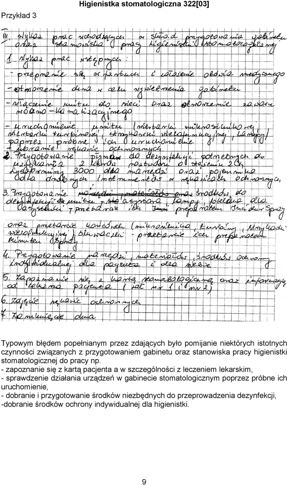 - zapoznanie się z kartą pacjenta a w szczególności z leczeniem lekarskim, - sprawdzenie działania urządzeń w gabinecie