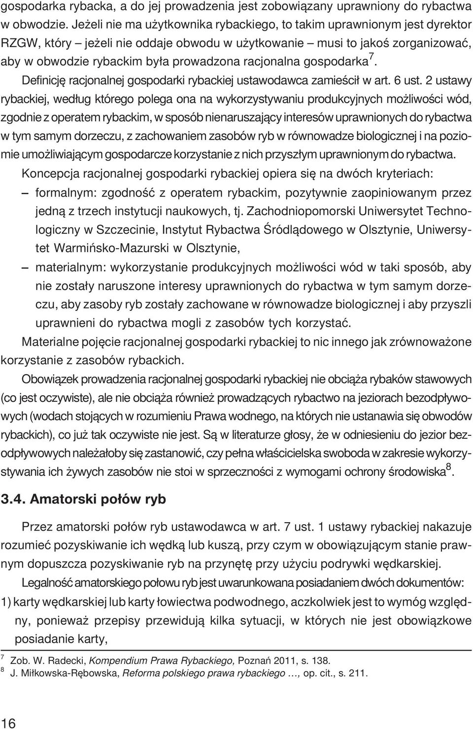 racjonalna gospodarka 7. Definicjê racjonalnej gospodarki rybackiej ustawodawca zamieœci³ w art. 6 ust.