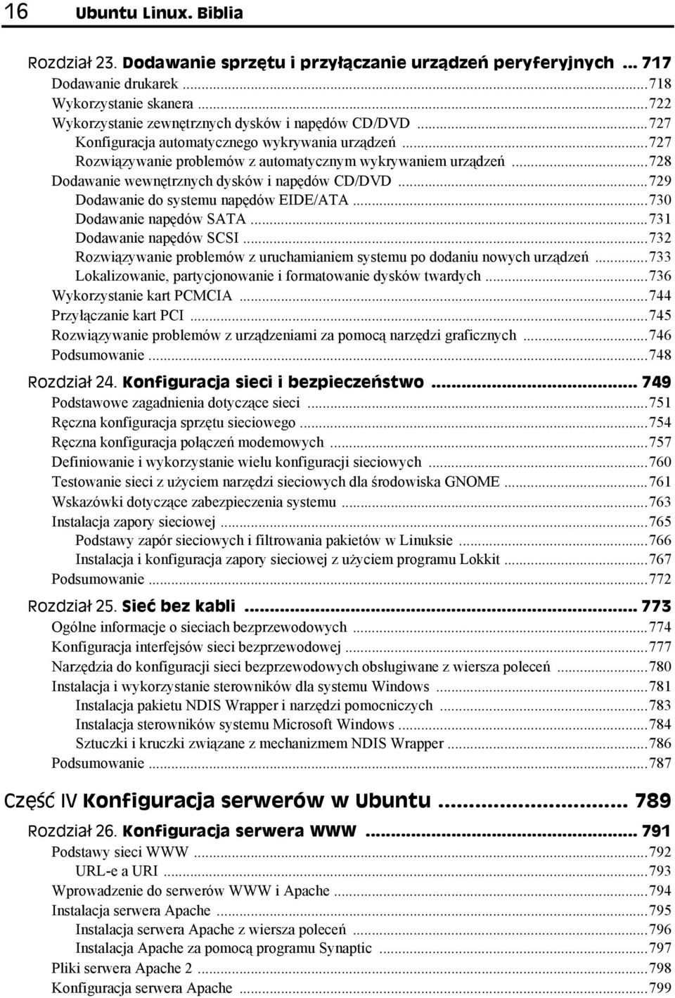 ..728 Dodawanie wewnętrznych dysków i napędów CD/DVD...729 Dodawanie do systemu napędów EIDE/ATA...730 Dodawanie napędów SATA...731 Dodawanie napędów SCSI.