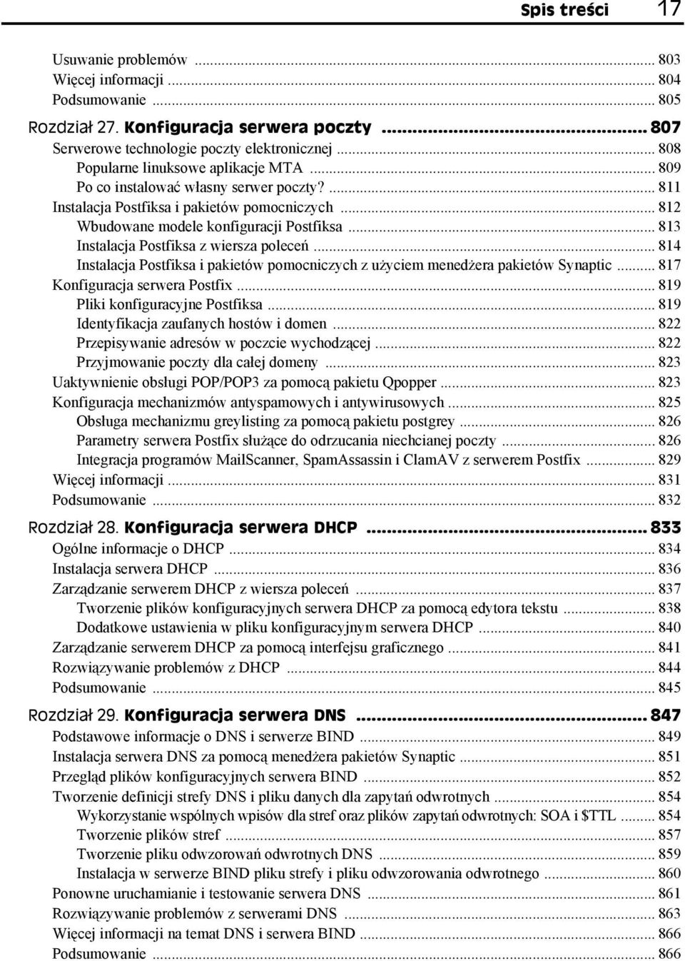 .. 813 Instalacja Postfiksa z wiersza poleceń... 814 Instalacja Postfiksa i pakietów pomocniczych z użyciem menedżera pakietów Synaptic... 817 Konfiguracja serwera Postfix.