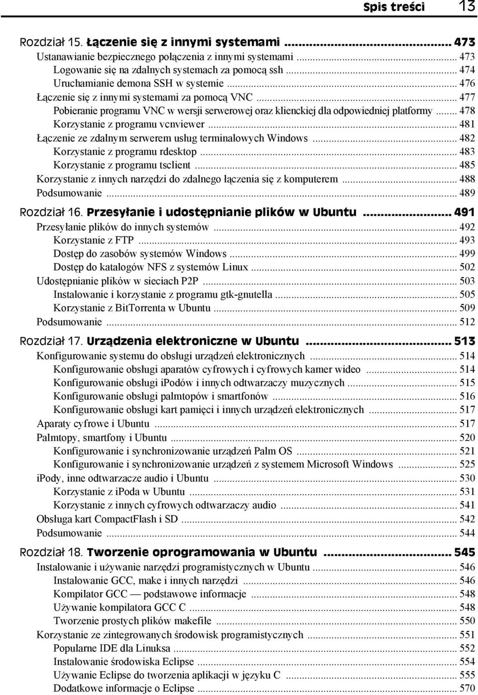 .. 478 Korzystanie z programu vcnviewer... 481 Łączenie ze zdalnym serwerem usług terminalowych Windows... 482 Korzystanie z programu rdesktop... 483 Korzystanie z programu tsclient.
