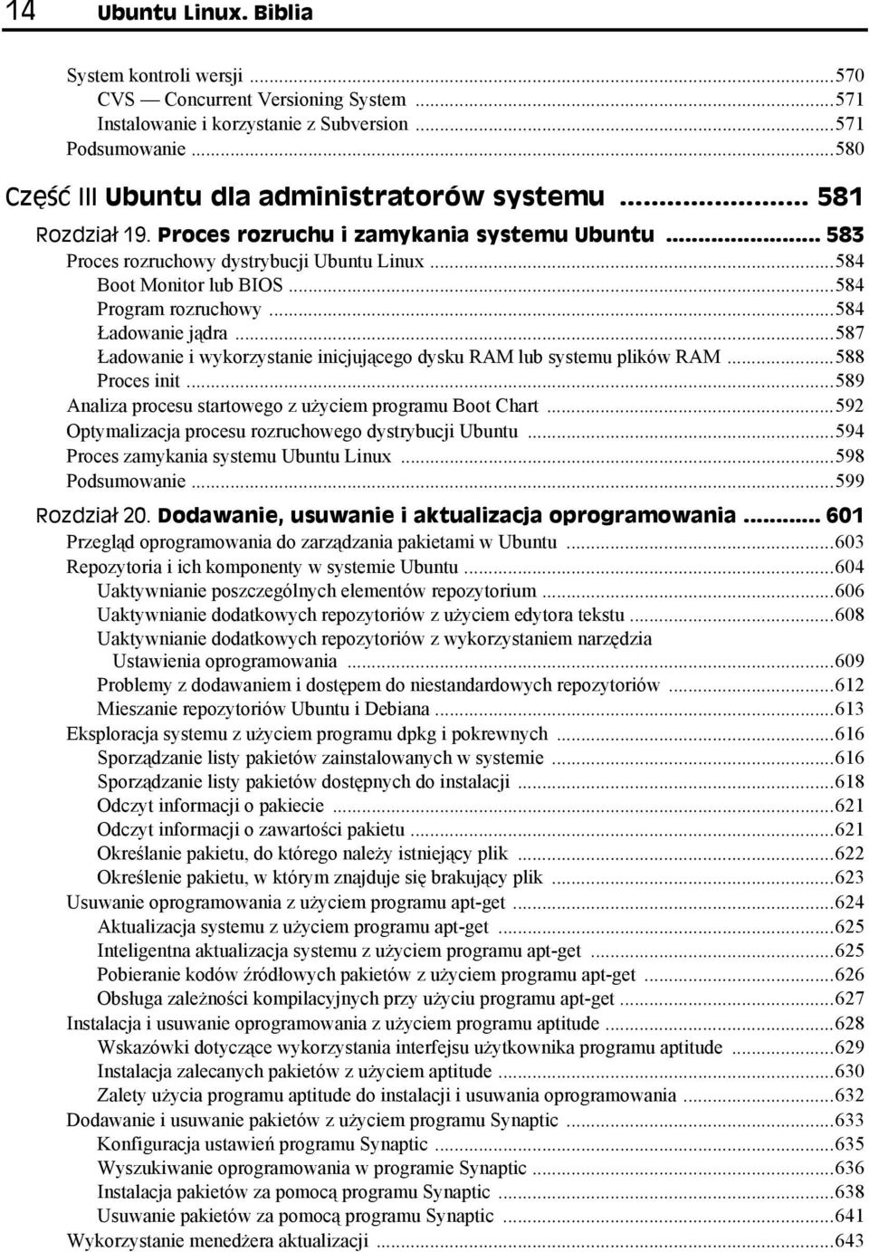 ..587 Ładowanie i wykorzystanie inicjującego dysku RAM lub systemu plików RAM...588 Proces init...589 Analiza procesu startowego z użyciem programu Boot Chart.