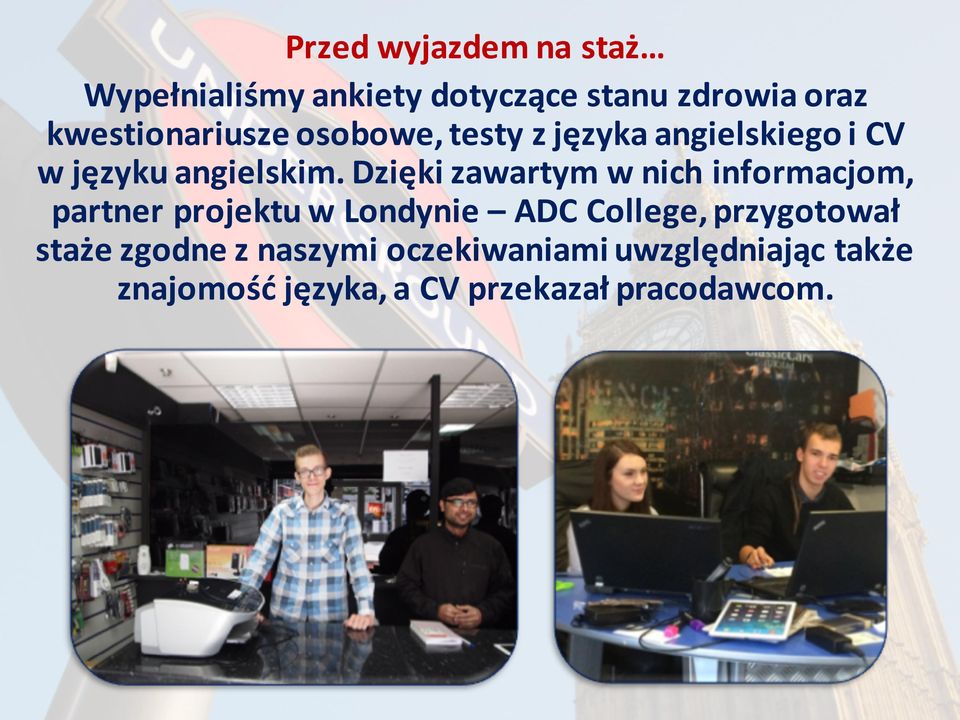 Dzięki zawartym w nich informacjom, partner projektu w Londynie ADC College,